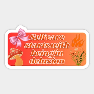 self care start with being in delusion pt2 Sticker